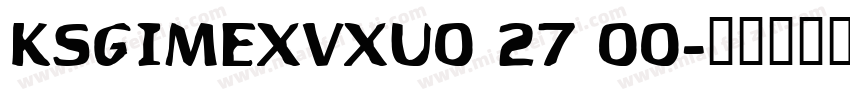 KSGIMEXVXU0 27 00字体转换